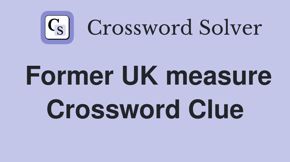 Former UK measure Crossword Clue