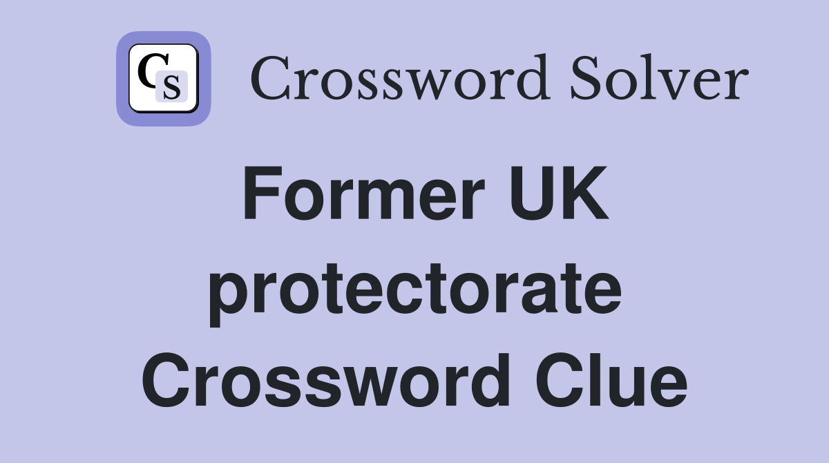 Former UK protectorate Crossword Clue