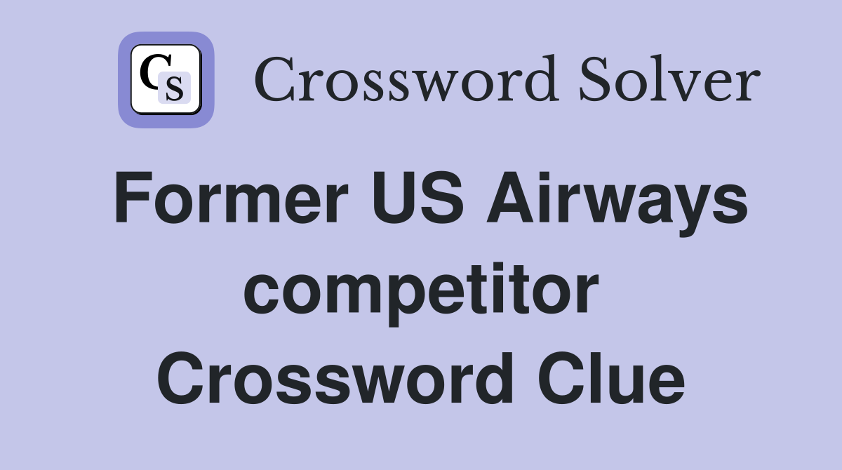 Former US Airways competitor Crossword Clue