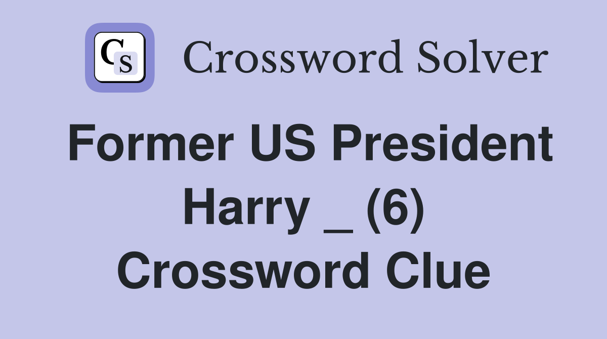 Former US President Harry _ (6) Crossword Clue