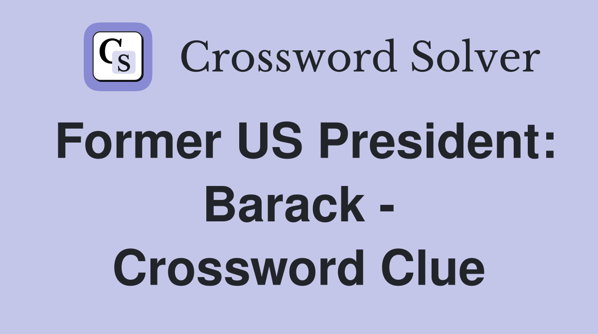 Former US President: Barack - Crossword Clue