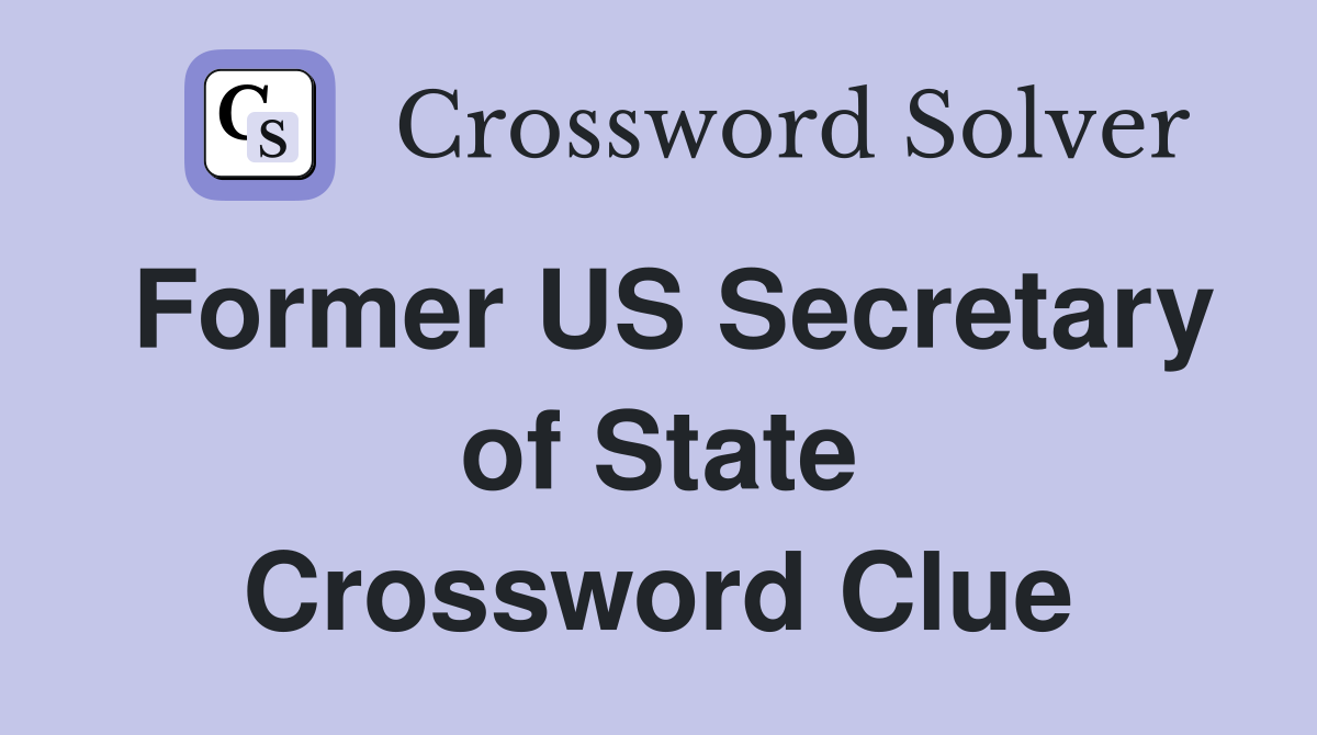 Former US Secretary of State Crossword Clue