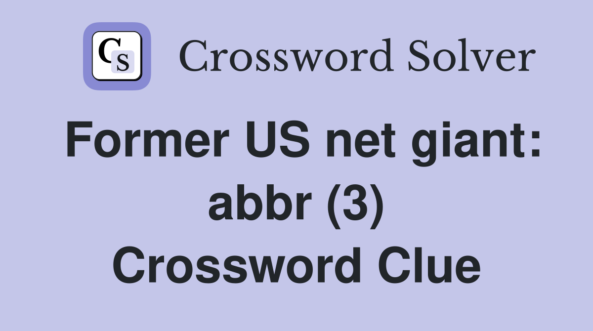 Former US net giant: abbr (3) Crossword Clue