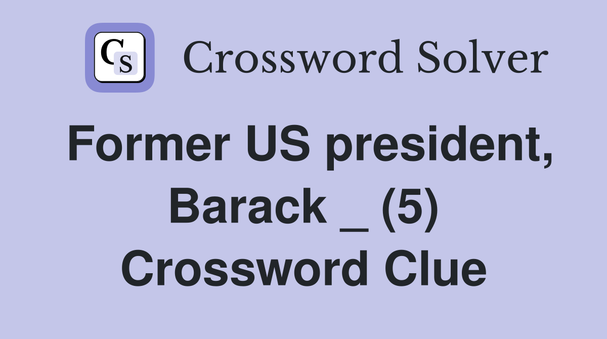 Former US president, Barack _ (5) Crossword Clue