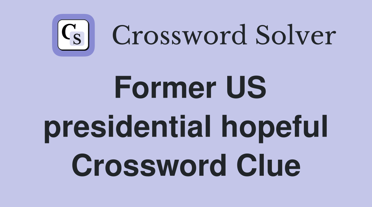 Former US presidential hopeful Crossword Clue