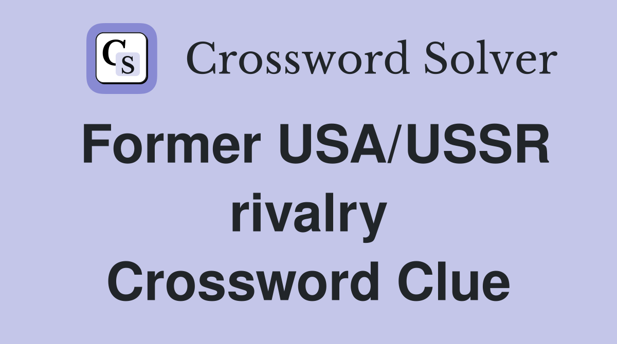 Former USA/USSR rivalry Crossword Clue