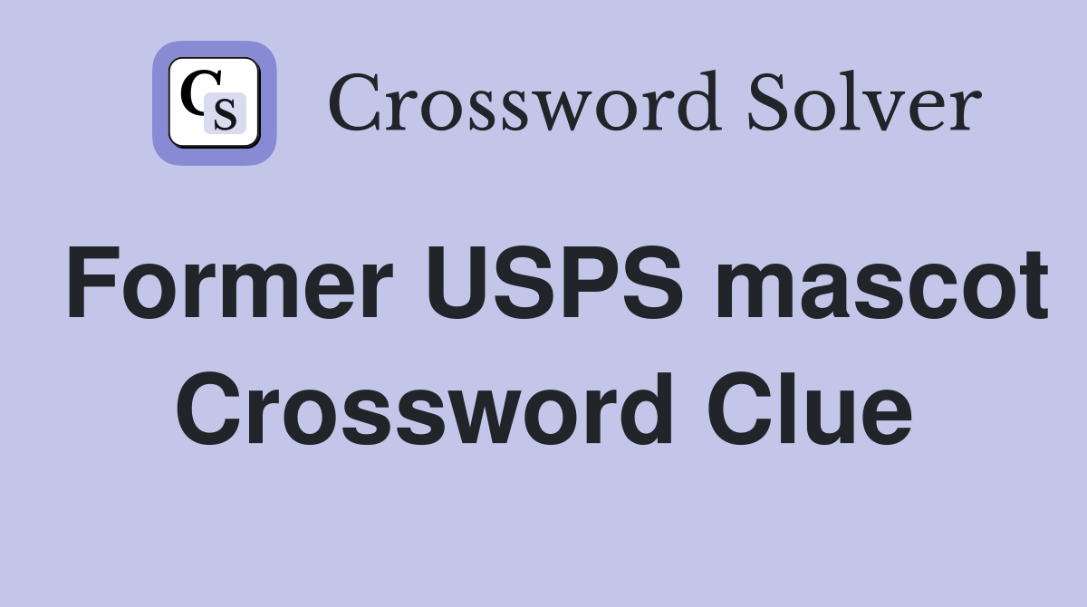 Former USPS mascot Crossword Clue