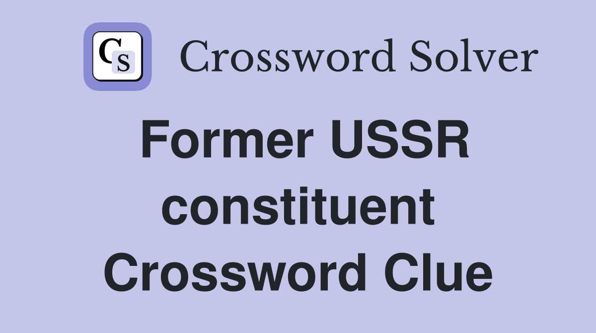 Former USSR constituent Crossword Clue