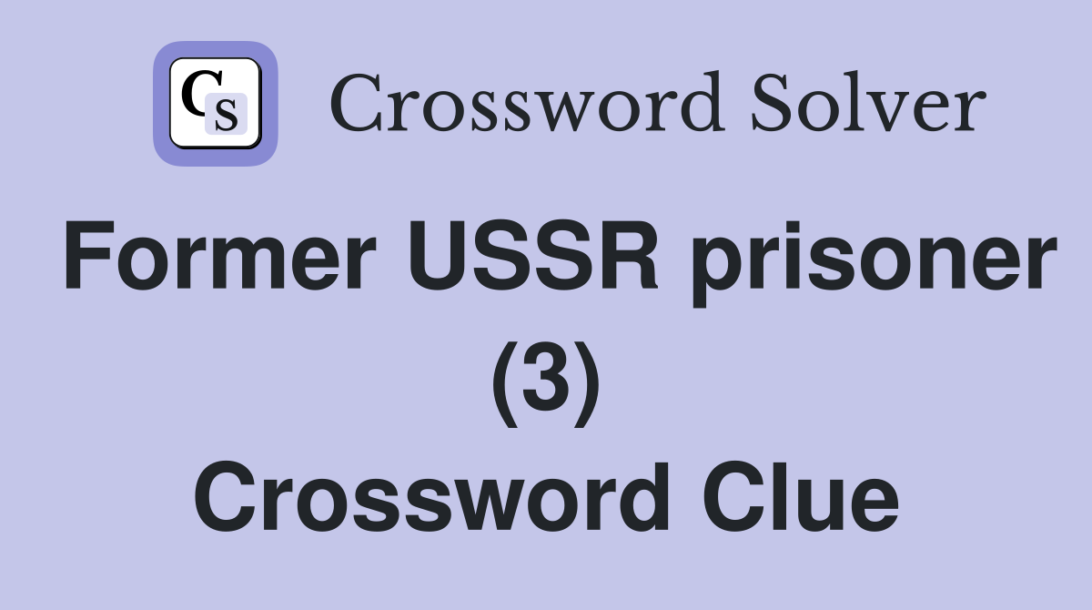 Former USSR prisoner (3) Crossword Clue