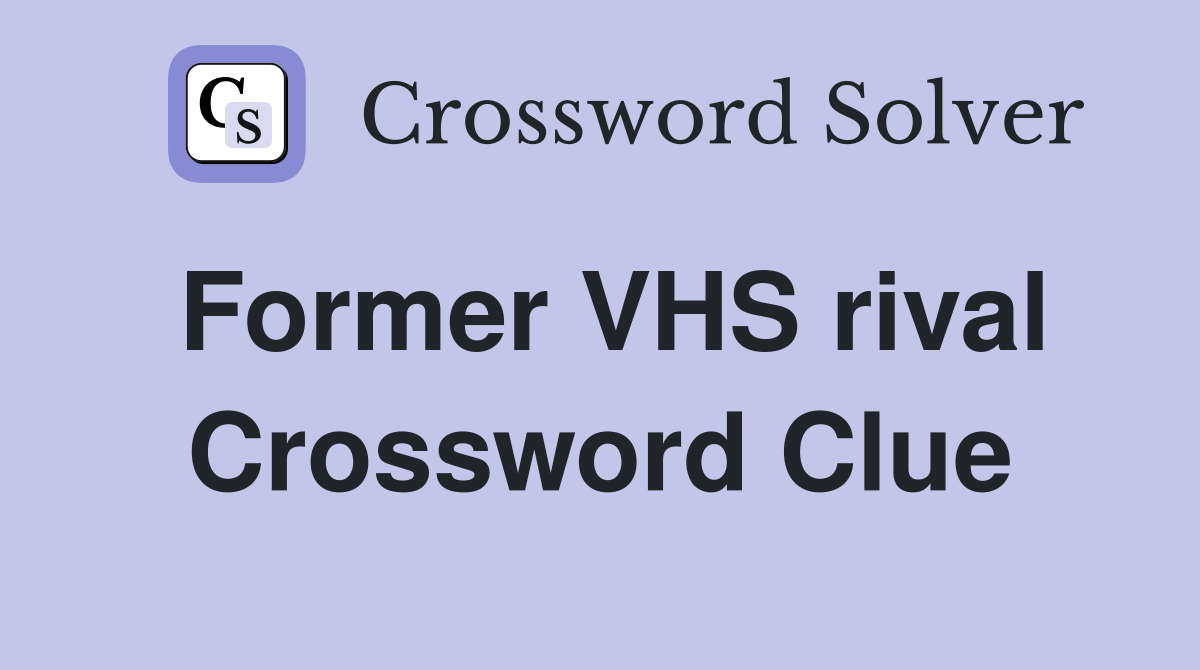 Former VHS rival Crossword Clue
