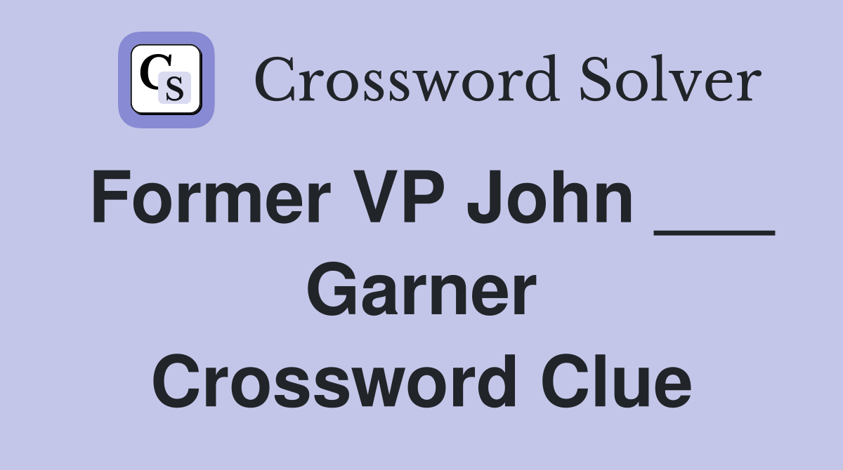 Former VP John ___ Garner Crossword Clue