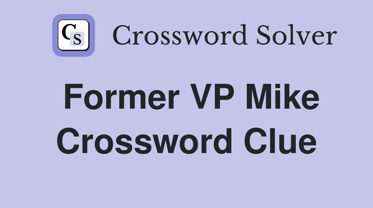Former VP Mike Crossword Clue