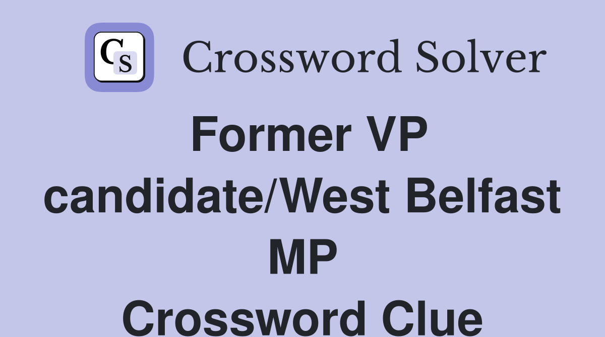 Former VP candidate/West Belfast MP Crossword Clue