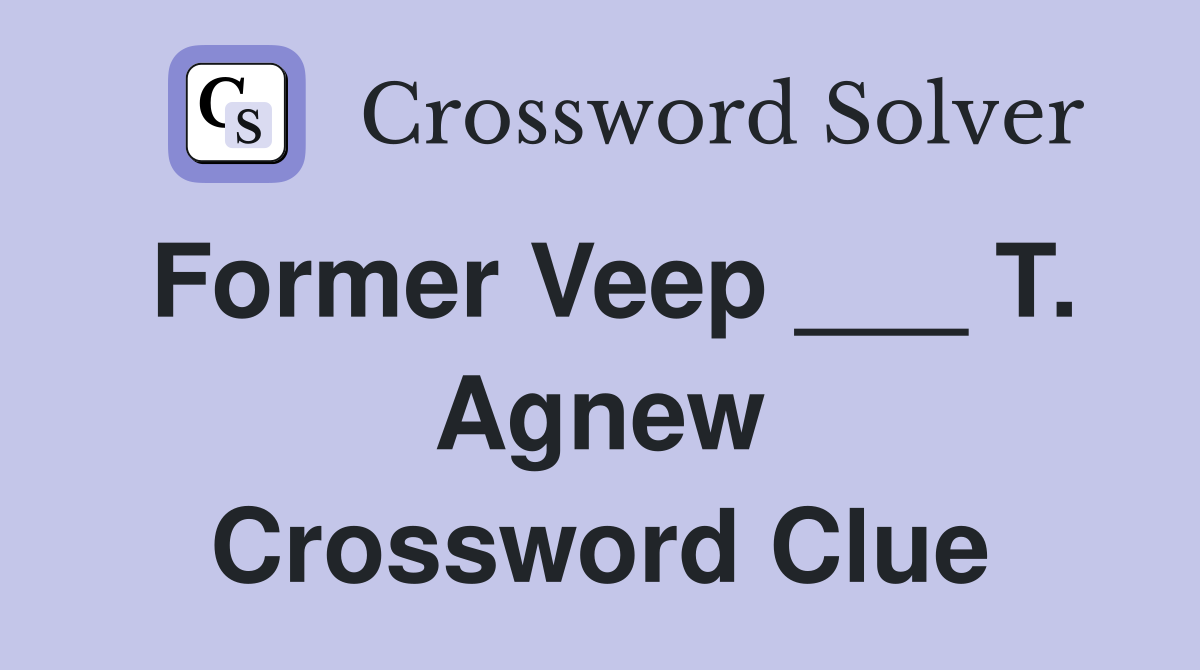 Former Veep ___ T. Agnew Crossword Clue