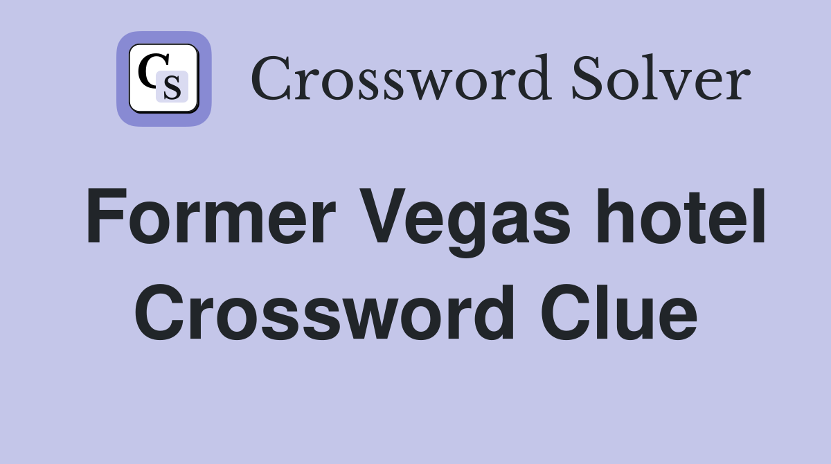 Former Vegas hotel Crossword Clue