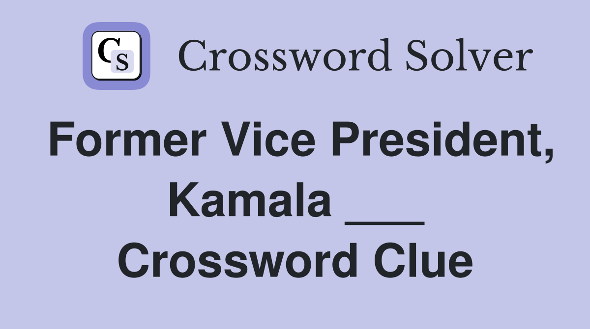 Former Vice President, Kamala ___ Crossword Clue