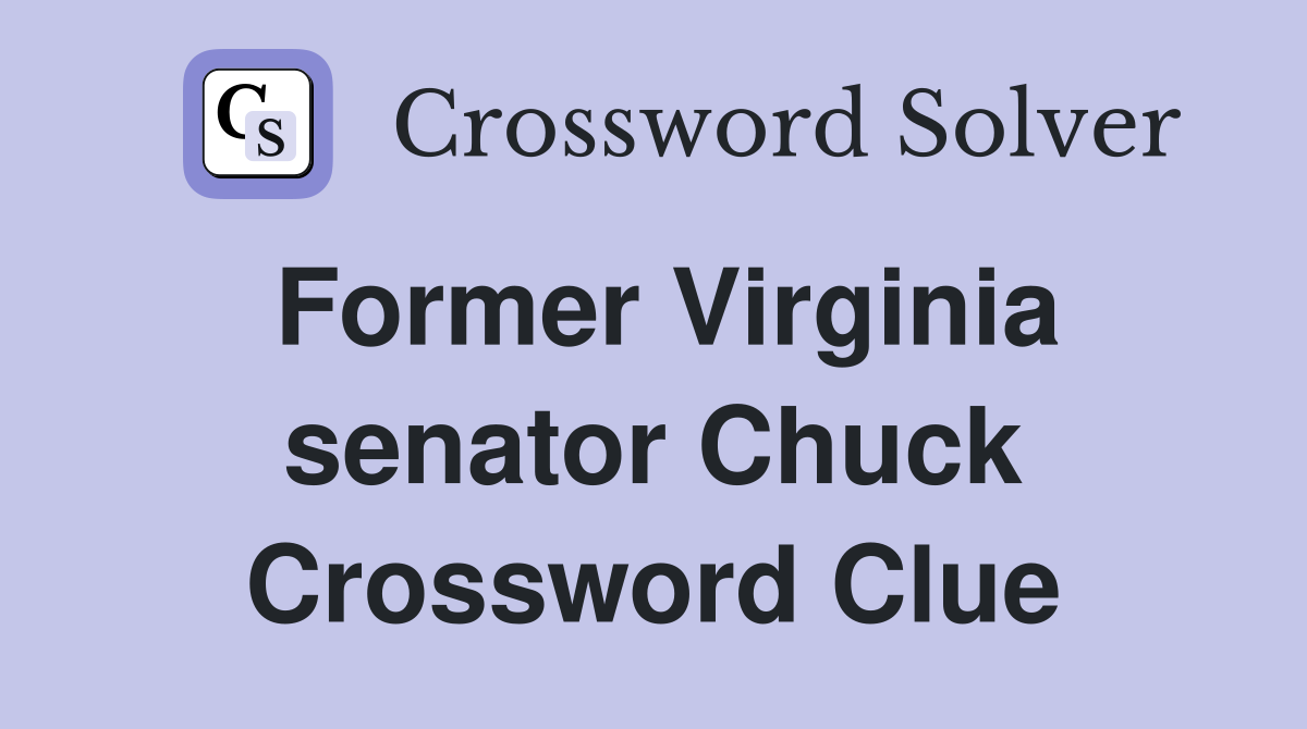 Former Virginia senator Chuck Crossword Clue