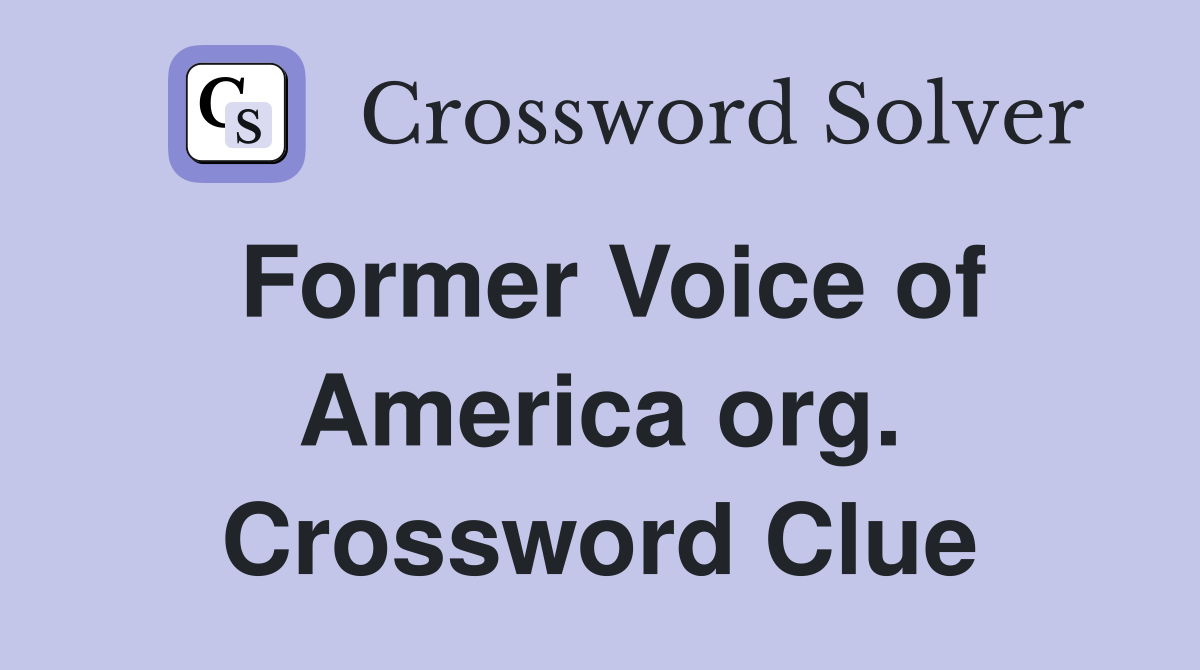 Former Voice of America org. Crossword Clue