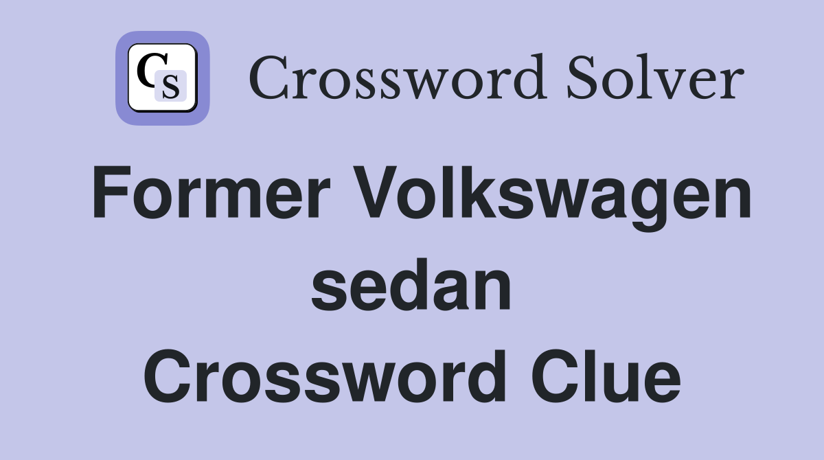 Former Volkswagen sedan Crossword Clue