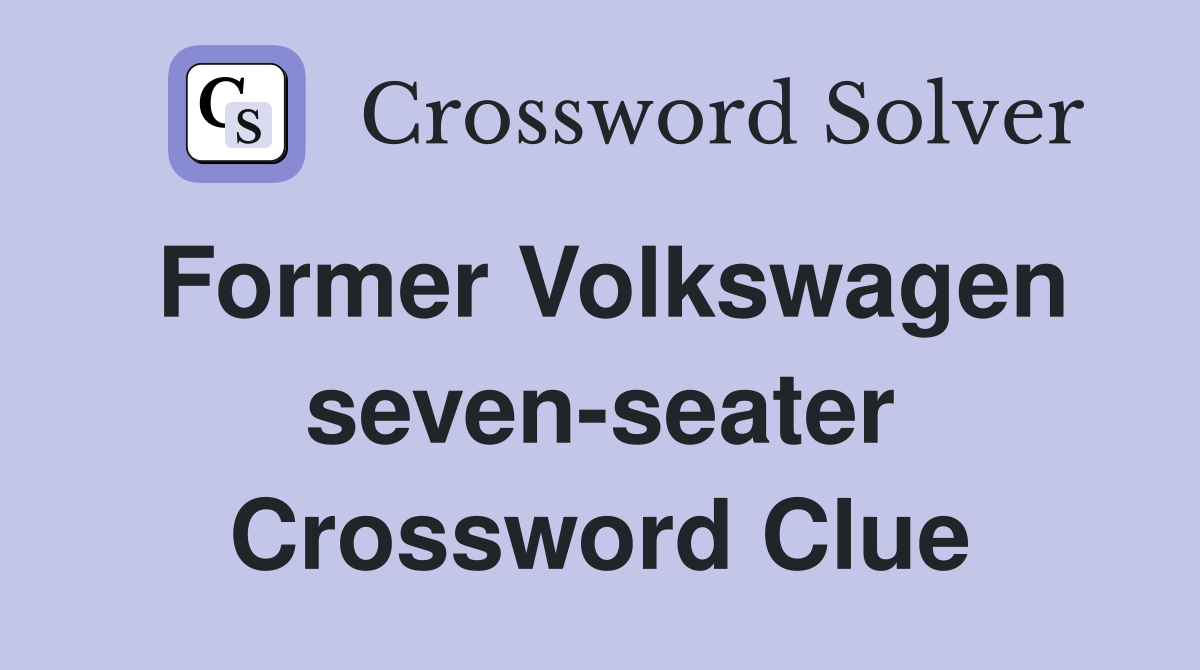 Former Volkswagen seven-seater Crossword Clue