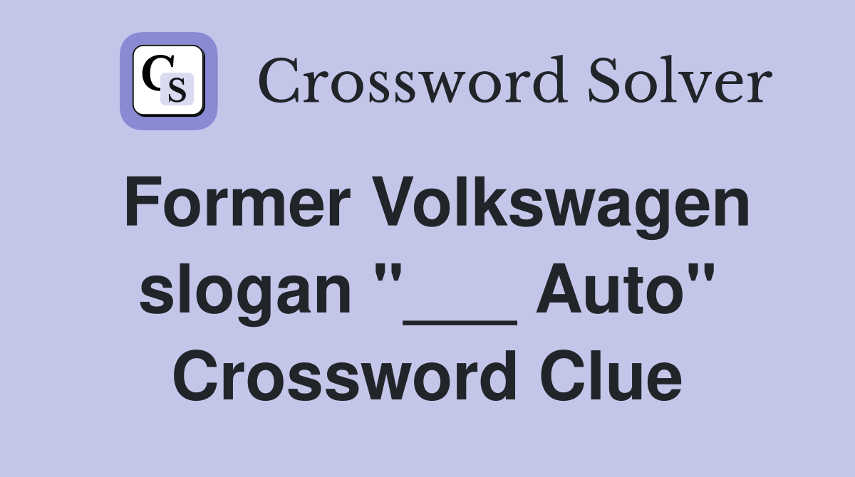 Former Volkswagen slogan "___ Auto" Crossword Clue