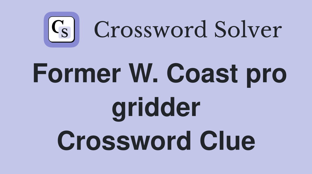 Former W. Coast pro gridder Crossword Clue