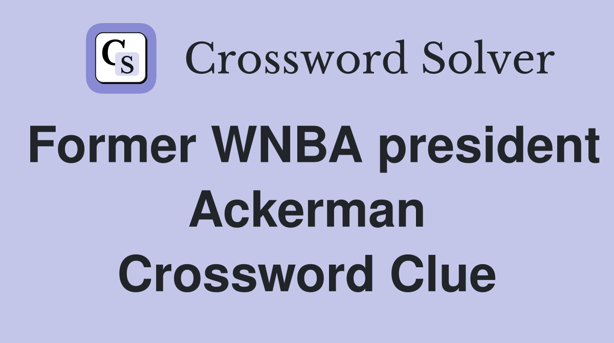 Former WNBA president Ackerman Crossword Clue