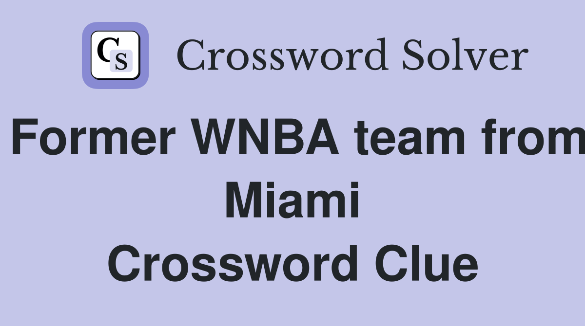 Former WNBA team from Miami Crossword Clue