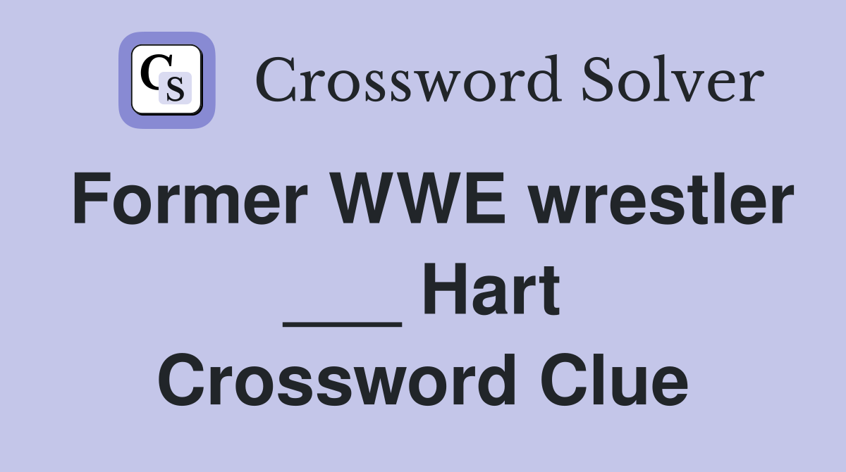 Former WWE wrestler ___ Hart Crossword Clue