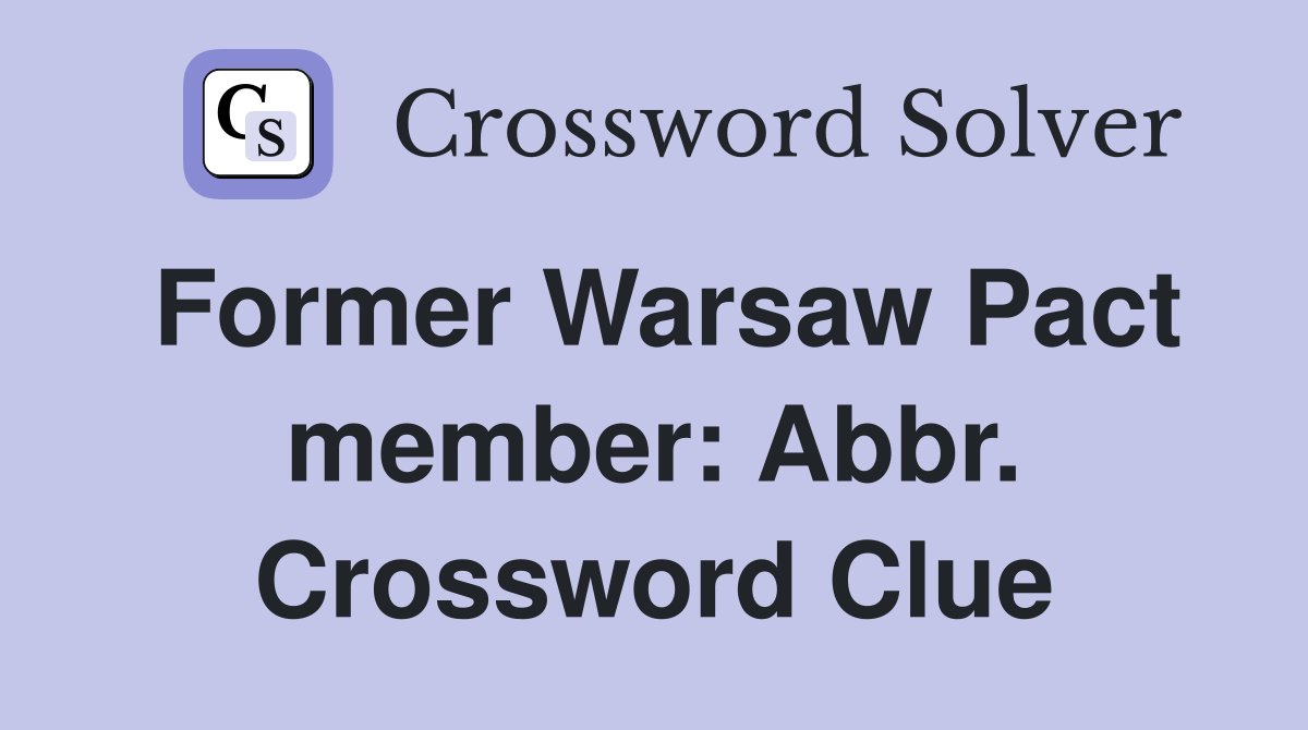Former Warsaw Pact member: Abbr. Crossword Clue