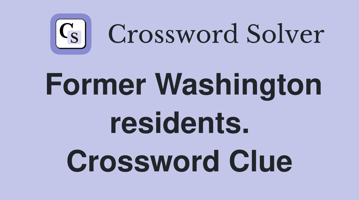 Former Washington residents. Crossword Clue