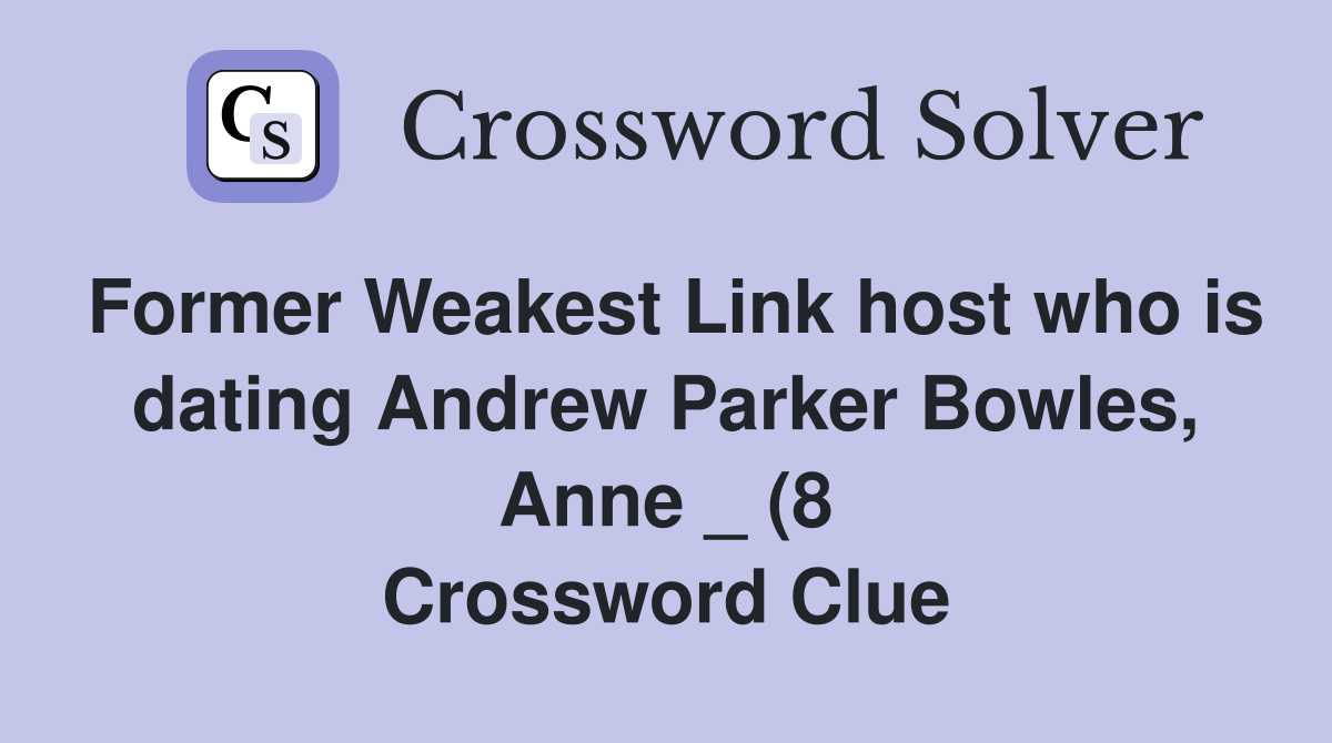 Former Weakest Link host who is dating Andrew Parker Bowles Anne (8 Former Weakest Link host who is dating Andrew Parker Bowles Anne (8