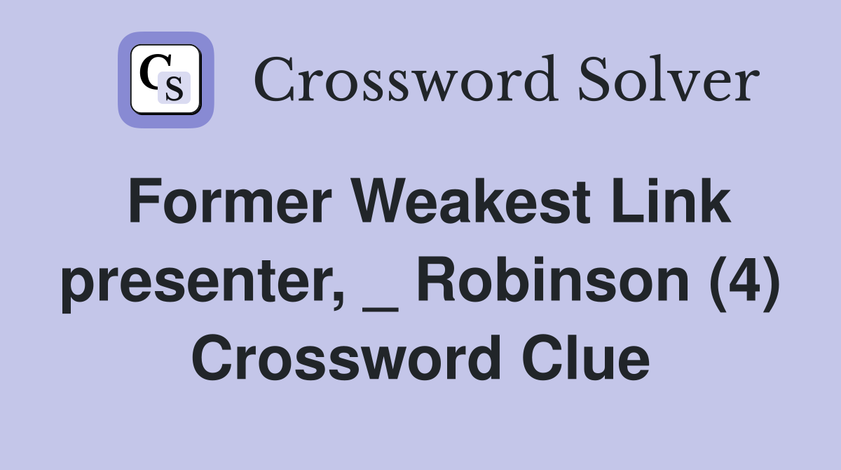 Former Weakest Link presenter, _ Robinson (4) Crossword Clue