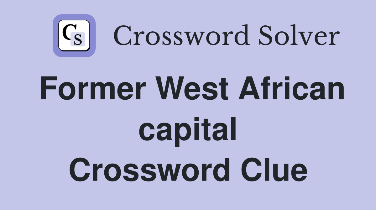 Former West African capital Crossword Clue