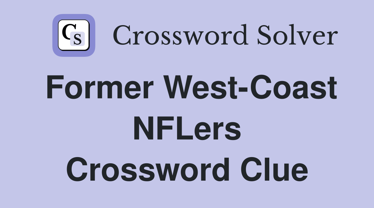 Former West-Coast NFLers Crossword Clue