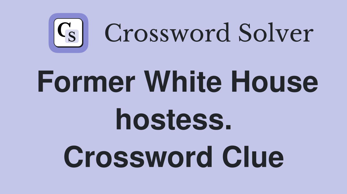 Former White House hostess. Crossword Clue