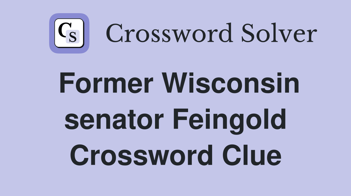 Former Wisconsin senator Feingold Crossword Clue