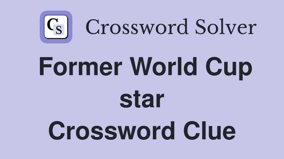 Former World Cup star Crossword Clue