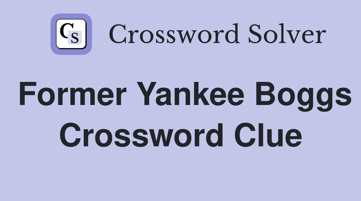 Former Yankee Boggs Crossword Clue