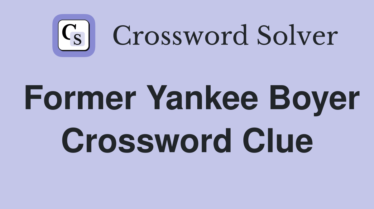 Former Yankee Boyer Crossword Clue