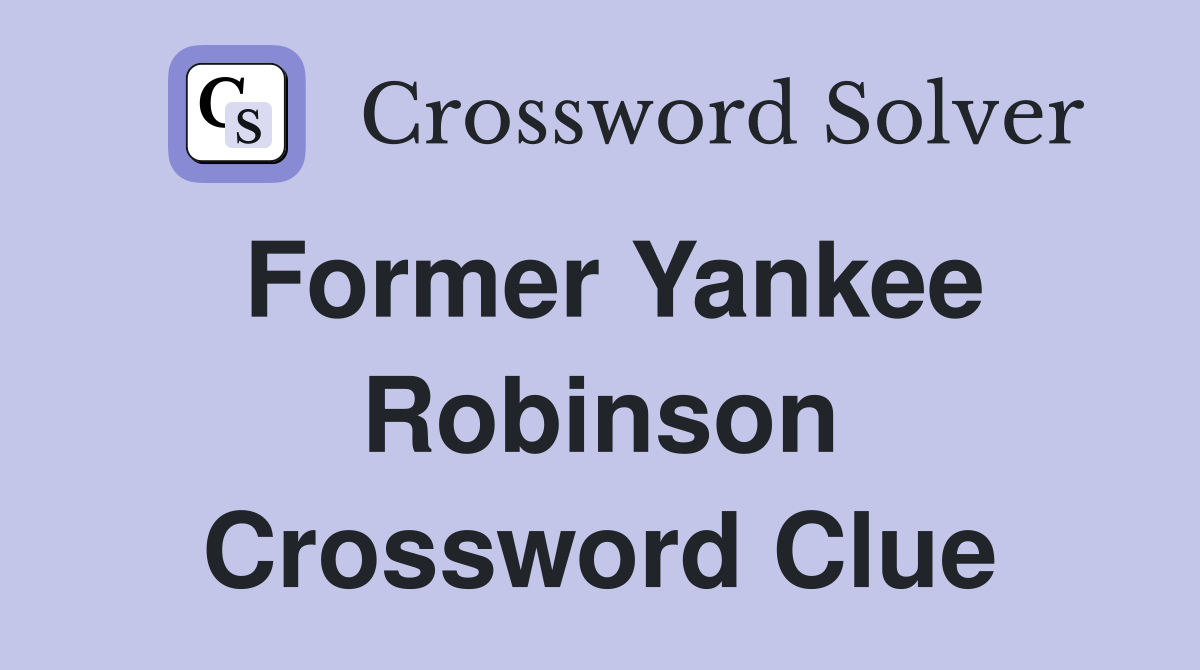 Former Yankee Robinson Crossword Clue