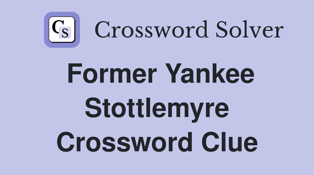 Former Yankee Stottlemyre Crossword Clue