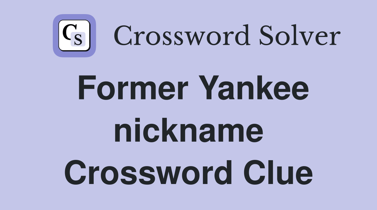 Former Yankee nickname Crossword Clue