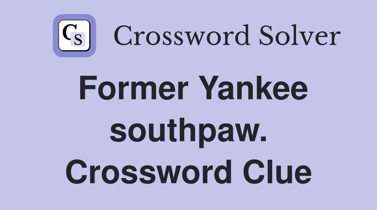 Former Yankee southpaw. Crossword Clue