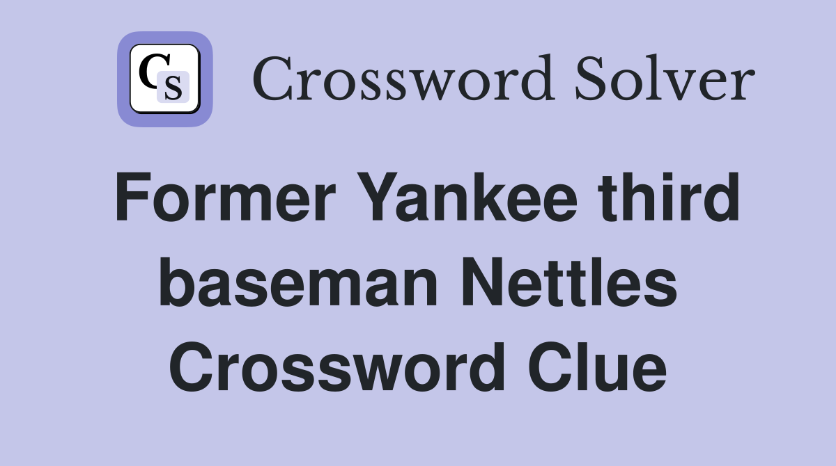 Former Yankee third baseman Nettles Crossword Clue