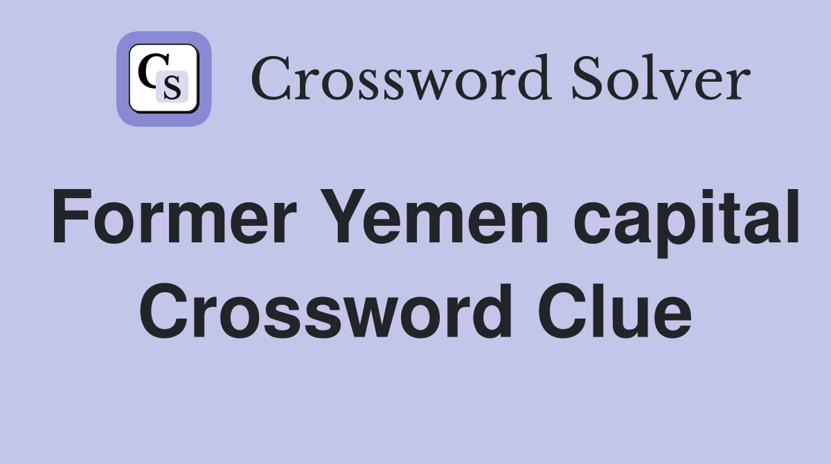 Former Yemen capital Crossword Clue