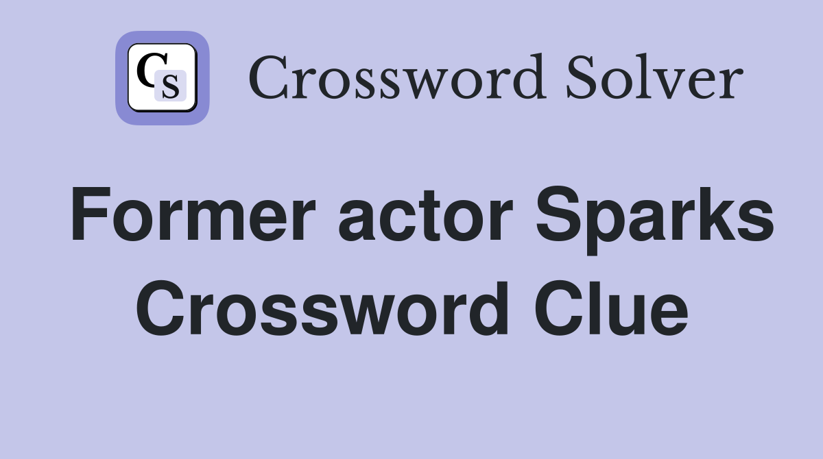 Former actor Sparks Crossword Clue