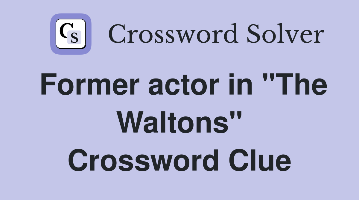 Former actor in "The Waltons" Crossword Clue
