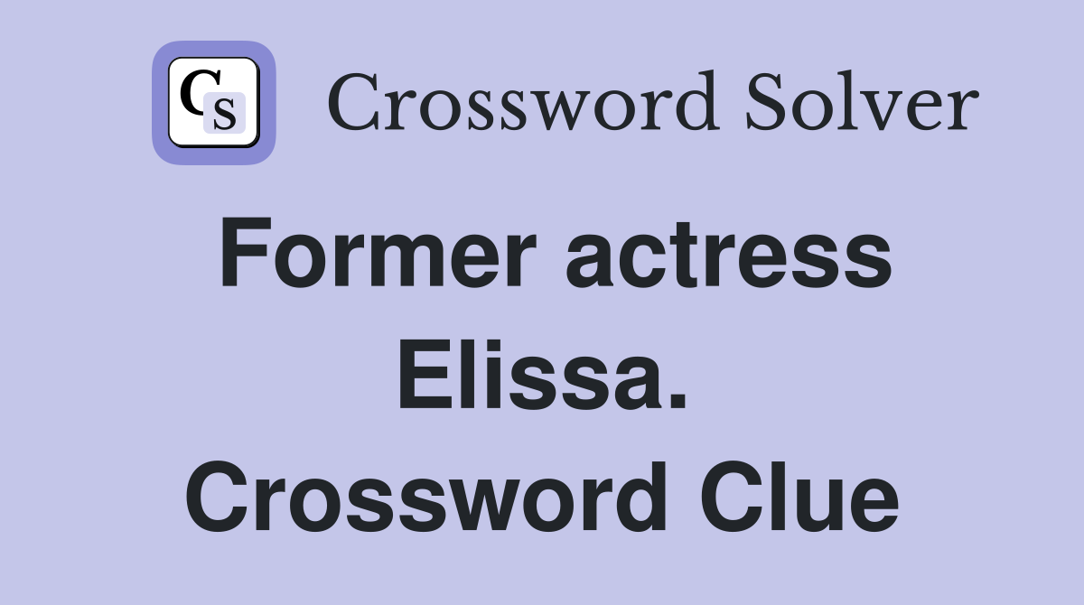 Former actress Elissa. Crossword Clue