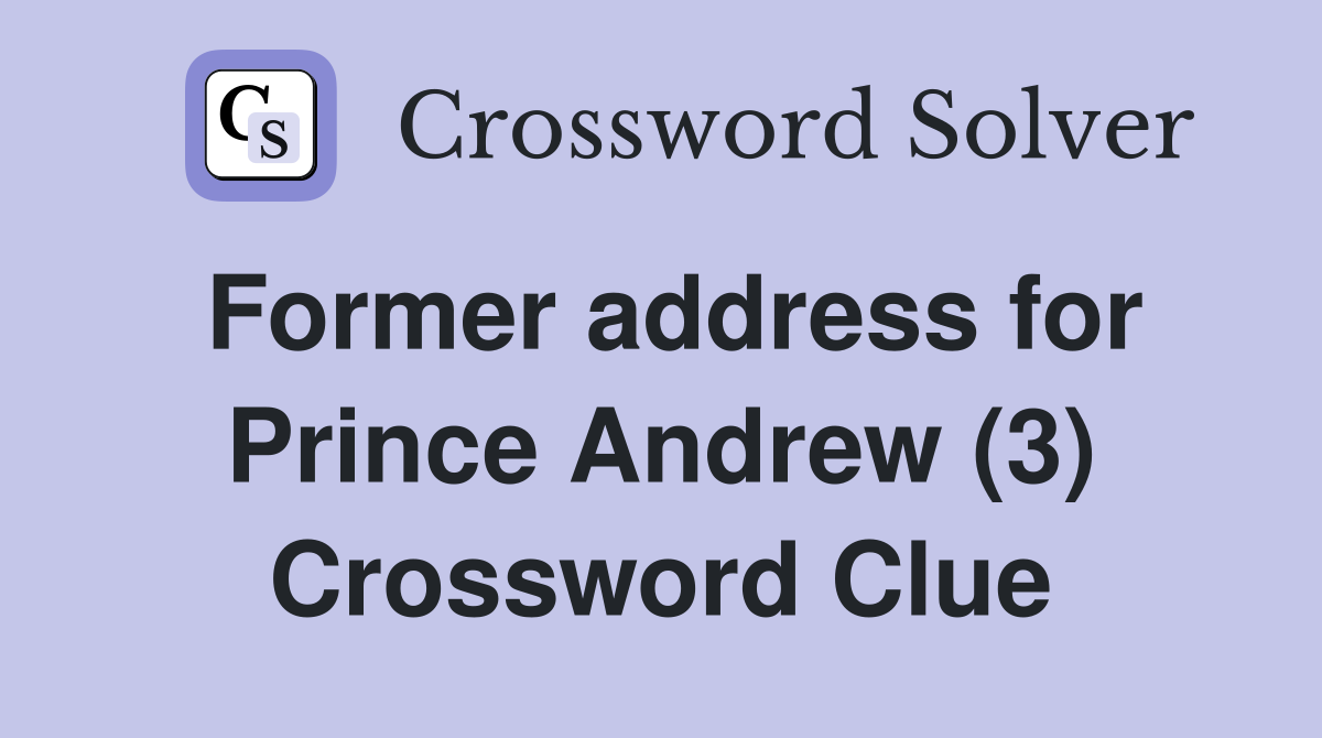 Former address for Prince Andrew (3) Crossword Clue